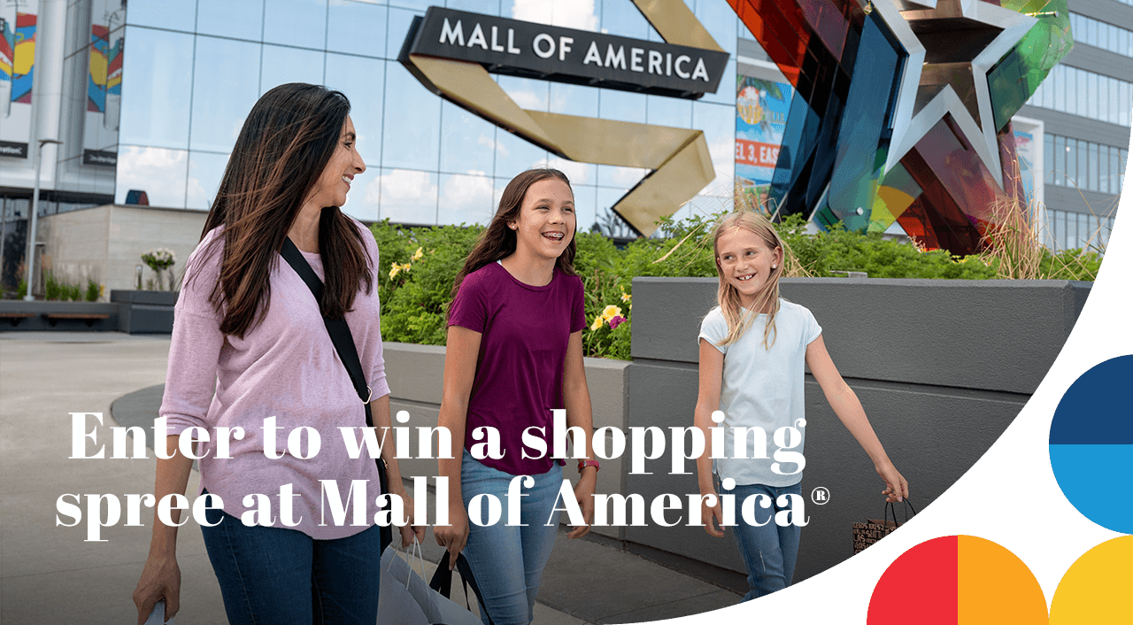 Enter to win a shopping spree at Mall of America.