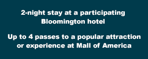 2-night stay at a Bloomington hotel + Experience package for 4. 